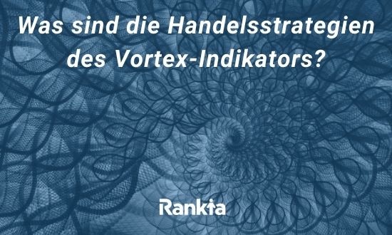 Was sind die Handelsstrategien des Vortex-Indikators?