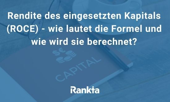 Rendite des eingesetzten Kapitals (ROCE) – wie lautet die Formel und wie wird sie berechnet?
