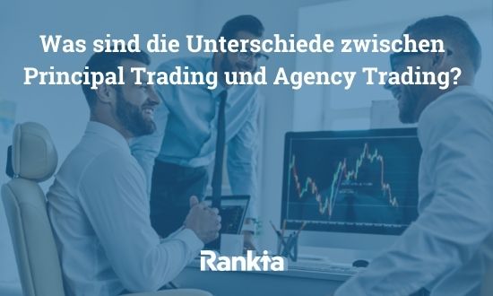 Was sind die Unterschiede zwischen Principal Trading und Agency Trading?